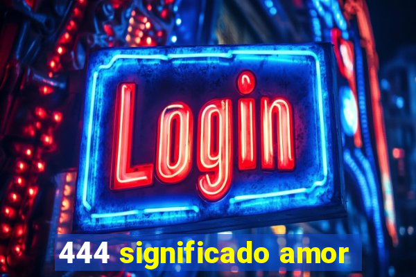 444 significado amor